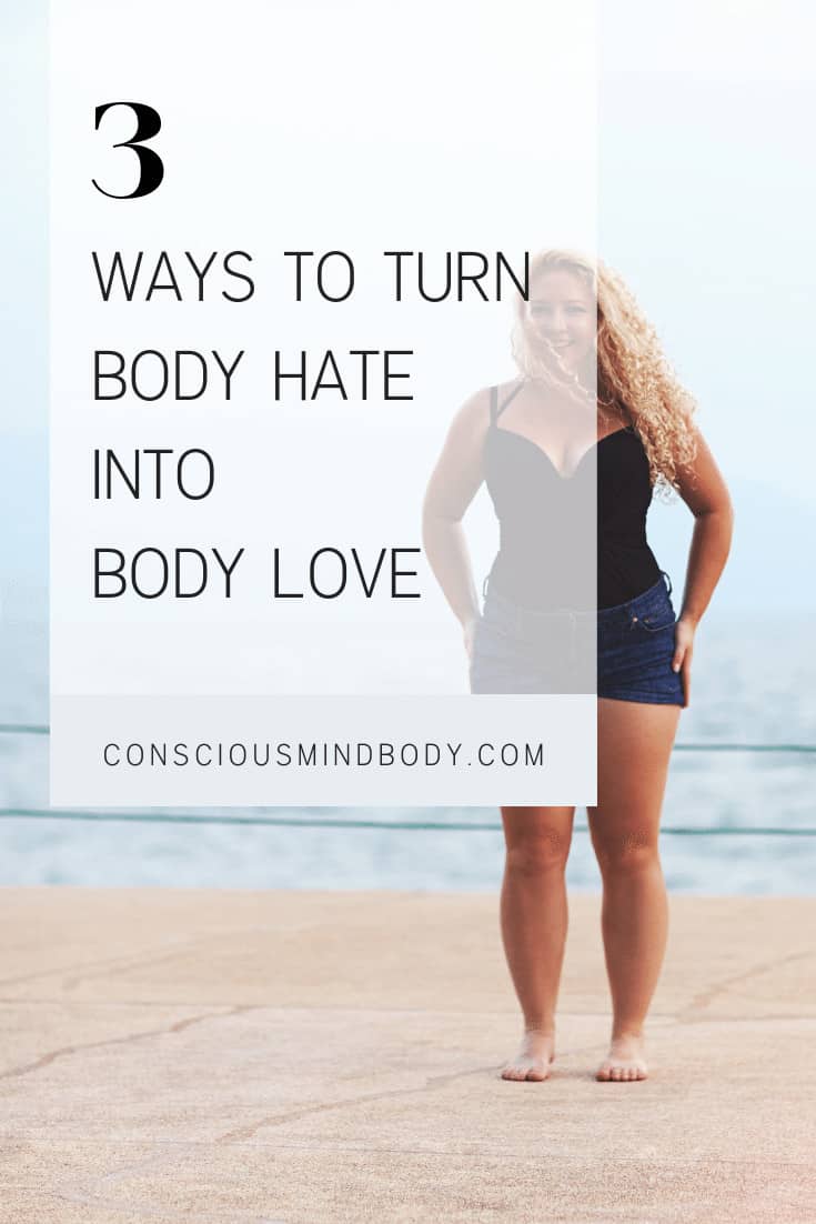 3 Ways To Turn Body Hate Into Body Love 