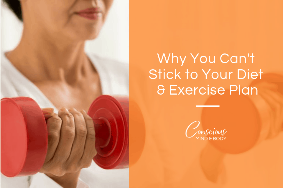 Why You Can t Stick To Your Diet Exercise Plan