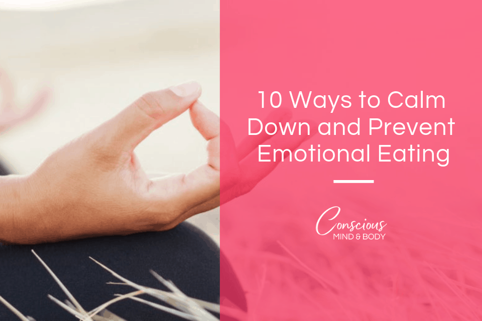 top-10-ways-to-calm-down-and-stop-emotional-eating